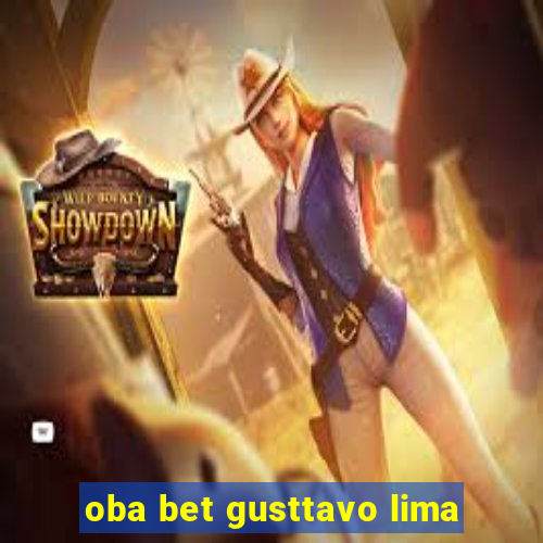 oba bet gusttavo lima